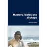 Masters, Mates and Mishaps