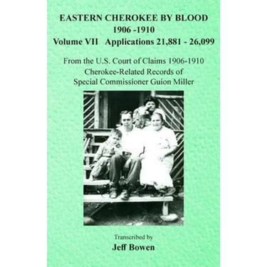Eastern Cherokee By Blood, 1906-1910: Volume VII Applications 21,881-26,099