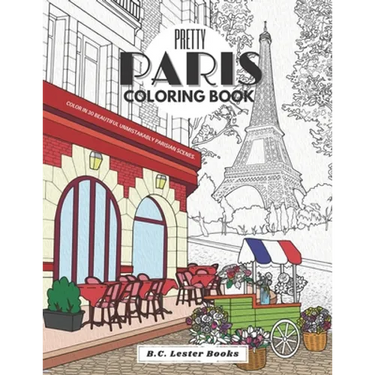 Pretty Paris: The Coloring Book: Color In 30 Beautiful Unmistakably Parisian Scenes.