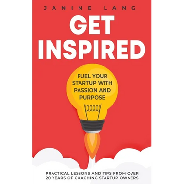 Get Inspired: Fuel Your Startup with Passion and Purpose