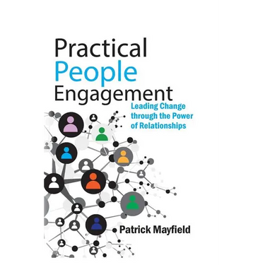 Practical People Engagement: Leading Change Through the Power of Relationships