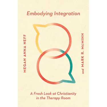 Embodying Integration: A Fresh Look at Christianity in the Therapy Room