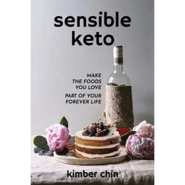 Sensible Keto: Make the Foods You Love - Part of Your Forever Life!