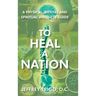 To Heal a Nation: A Physical, Mental and Spiritual Wellness Guide