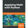 Applying Math with Python: Practical recipes for solving computational math problems using Python programming and its libraries