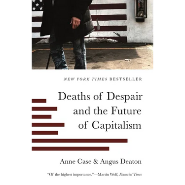 Deaths of Despair and the Future of Capitalism