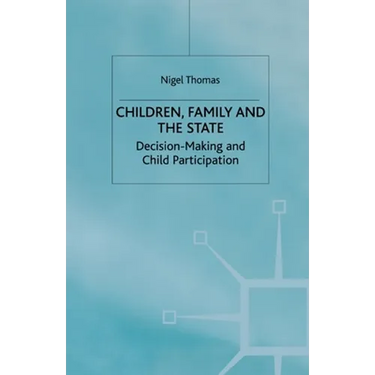Children, Family and the State: Decision Making and Child Participation
