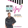 Are You Ready for the Yes?: How to Prep Your Personal Brand for Lucrative Opportunities