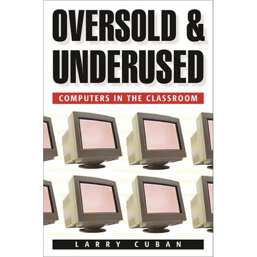 Oversold and Underused: Computers in the Classroom