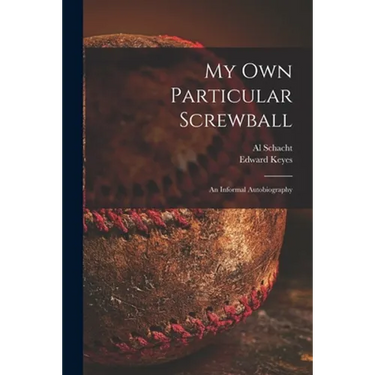 My Own Particular Screwball: an Informal Autobiography