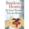 Burdened Hearts By Jesus' Wounds, You are Healed