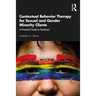 Contextual Behavior Therapy for Sexual and Gender Minority Clients: A Practical Guide to Treatment