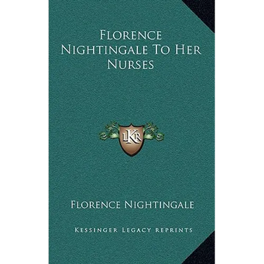 Florence Nightingale To Her Nurses
