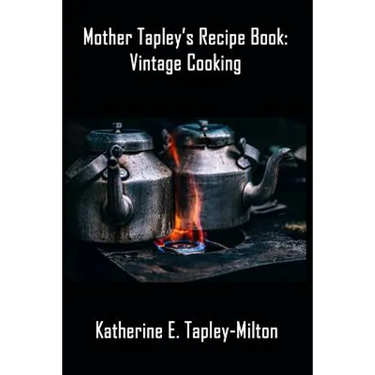 Mother Tapley's Recipe Book: Vintage Cooking
