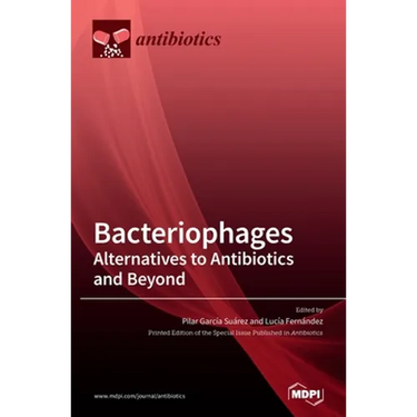 Bacteriophages: Alternatives to Antibiotics and Beyond