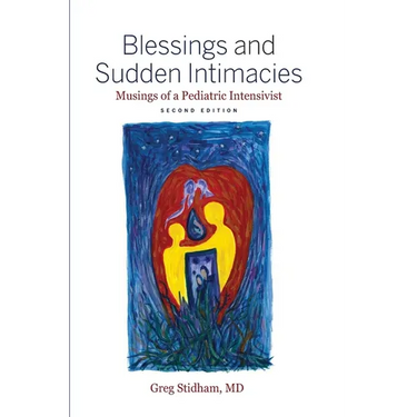 Blessings and Sudden Intimacies: Musings of a Pediatric Intensivist