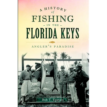 A History of Fishing in the Florida Keys: Angler's Paradise