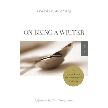 On Being a Writer: 12 Simple Habits for a Writing Life that Lasts