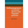 Self-Management: Economic Theory and Yugoslav Practice