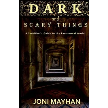 Dark and Scary Things: A Sensitive's Guide to the Paranormal World