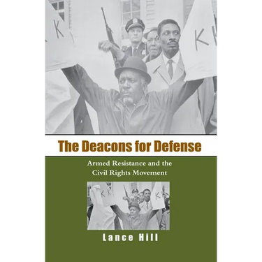 The Deacons for Defense: Armed Resistance and the Civil Rights Movement