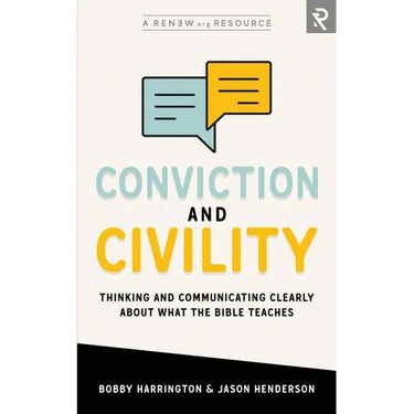 Conviction and Civility: Thinking and Communicating Clearly About What the Bible Teaches
