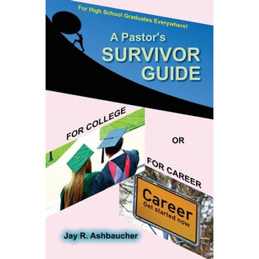 A Pastor's Survivor Guide for College or for Career