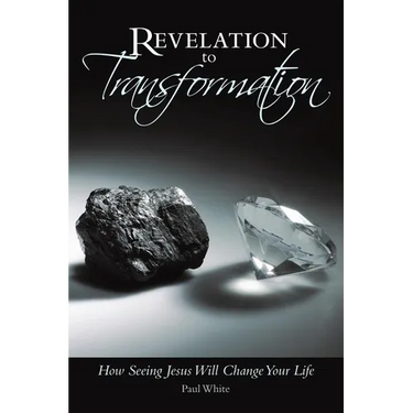 Revelation to Transformation: How Seeing Jesus Will Change Your Life