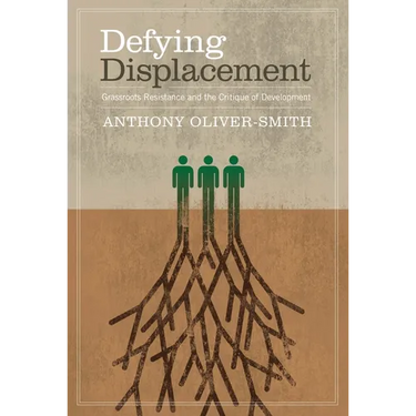 Defying Displacement: Grassroots Resistance and the Critique of Development