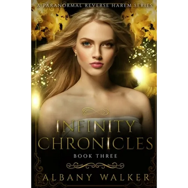 Infinity Chronicles Book Three: A Paranormal Reverse Harem Series