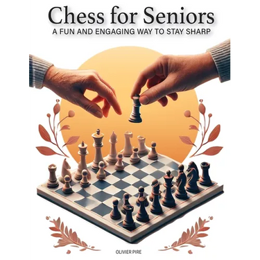 CHESS FOR SENIORS - A Fun and Engaging Way to Stay Sharp