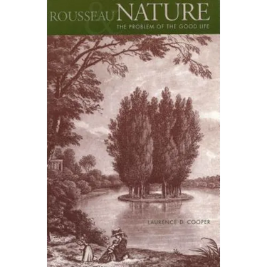 Rousseau, Nature, and the Problem of the Good Life