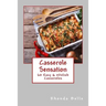 Casserole Sensation: 60 Easy &#Delish Casseroles