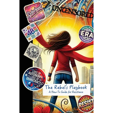 The Rebel's Playbook: A How-To Guide for Resistance