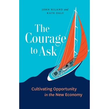 The Courage to Ask: Cultivating Opportunity in the New Economy