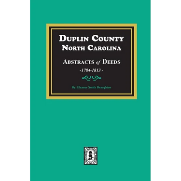 Duplin County, North Carolina Abstracts of Deeds, 1784-1813