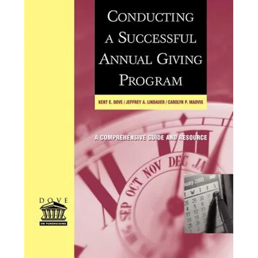 Conducting a Successful Annual Giving Program: A Comprehensive Guide and Resource