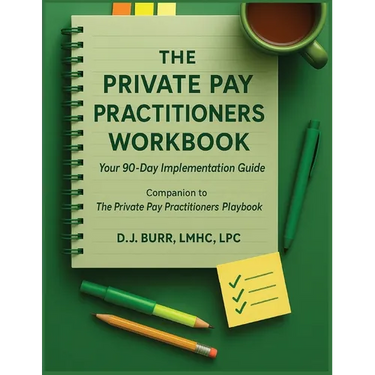 The Private Pay Practitioners Workbook: Companion to The Private Pay Practitioners Playbook