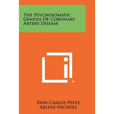 The Psychosomatic Genesis of Coronary Artery Disease