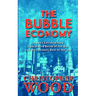 The Bubble Economy: Japan's Extraordinary Speculative Boom of the '80s and the Dramatic Bust of the '90s
