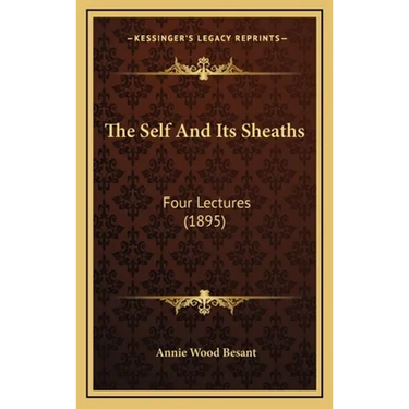 The Self And Its Sheaths: Four Lectures (1895)