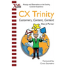 CX Trinity: Customers, Content, and Context: Musings and Observations on the Evolving Customer Experience