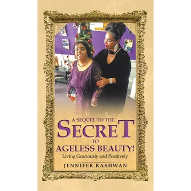 A Sequel to the Secret to Ageless Beauty!: Living Graciously and Positively