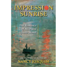 Impression Sunrise: The Romance of Alice and Claude Monet