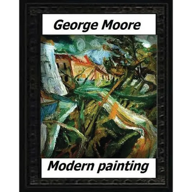 Modern Painting(1893) by: George Moore