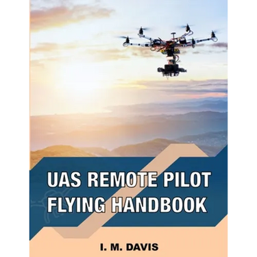 sUAS Remote Pilot Flying Handbook