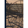 Harvests and Harvesting Through the Ages