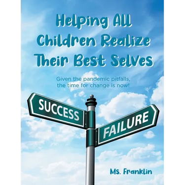 Helping Children Realize Their Best Selves: Given the pandemic pitfalls, the time for change is now!