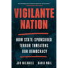 Vigilante Nation: How State-Sponsored Terror Threatens Our Democracy