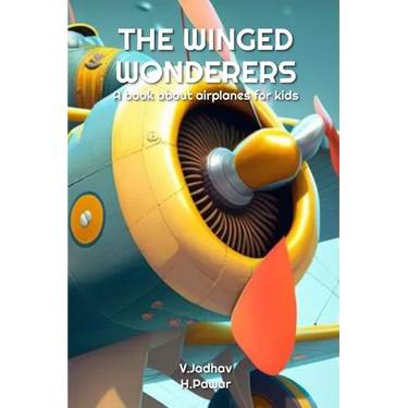 The Winged Wonderers: A book about airplanes for kids